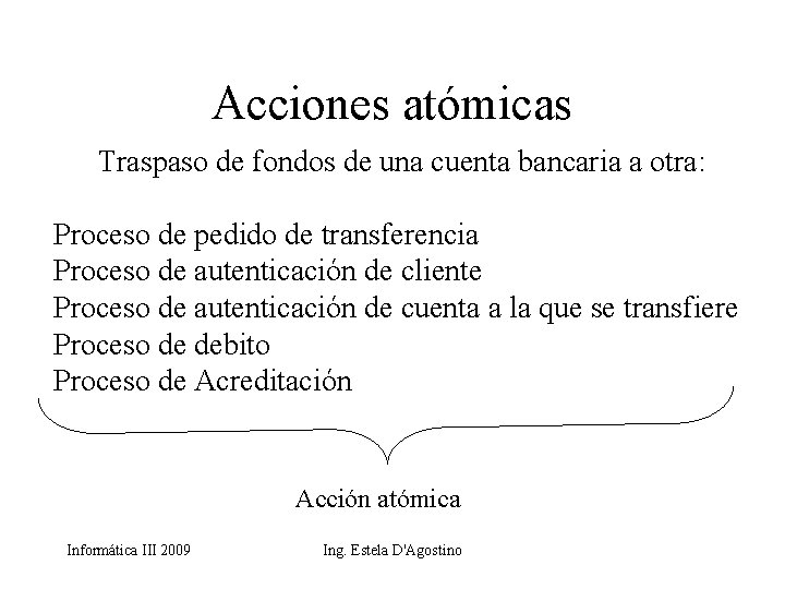 Acciones atómicas Traspaso de fondos de una cuenta bancaria a otra: Proceso de pedido