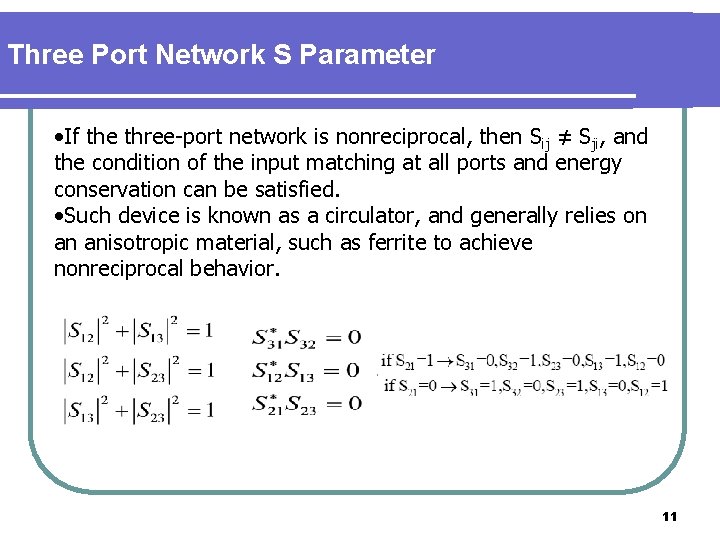 Three Port Network S Parameter • If the three-port network is nonreciprocal, then Sij