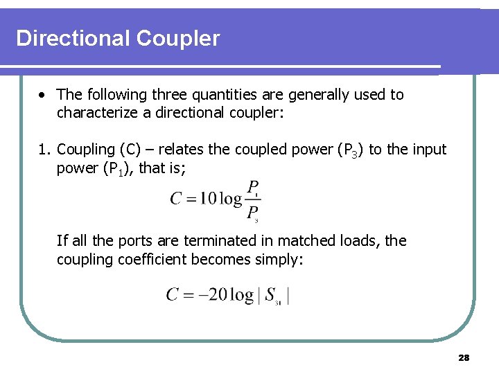 Directional Coupler • The following three quantities are generally used to characterize a directional