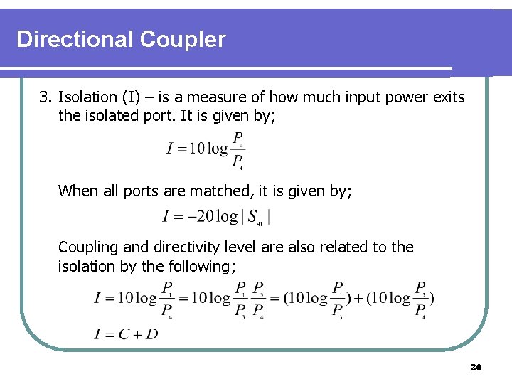 Directional Coupler 3. Isolation (I) – is a measure of how much input power
