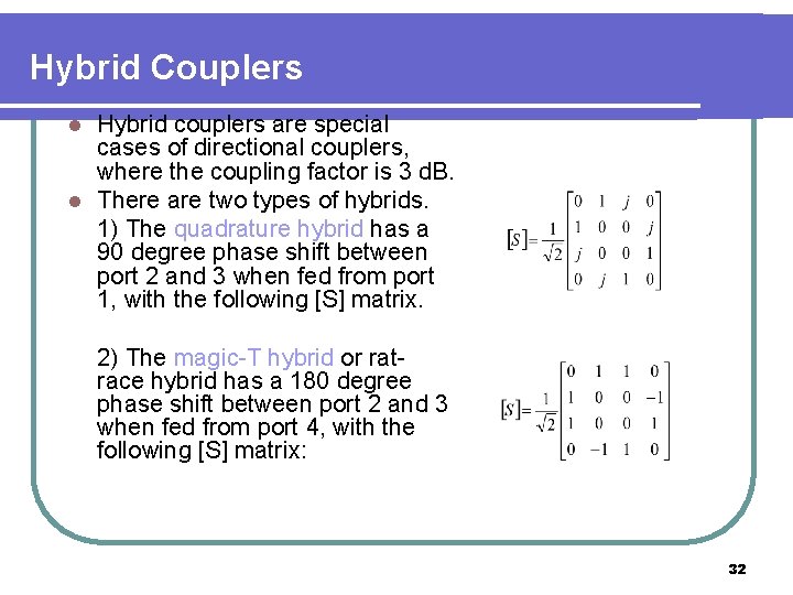 Hybrid Couplers Hybrid couplers are special cases of directional couplers, where the coupling factor