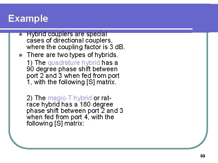 Example Hybrid couplers are special cases of directional couplers, where the coupling factor is