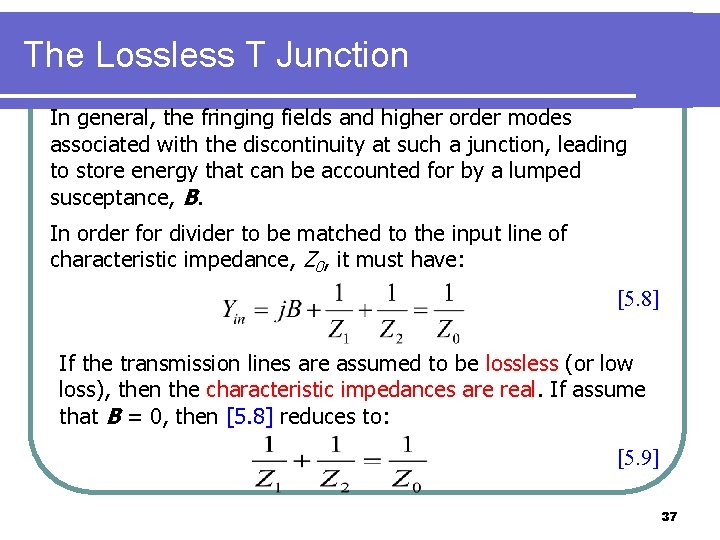 The Lossless T Junction In general, the fringing fields and higher order modes associated