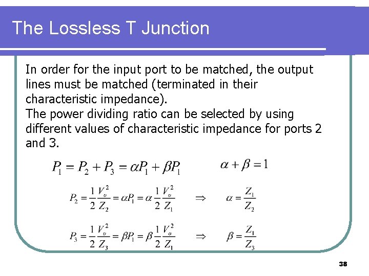 The Lossless T Junction In order for the input port to be matched, the