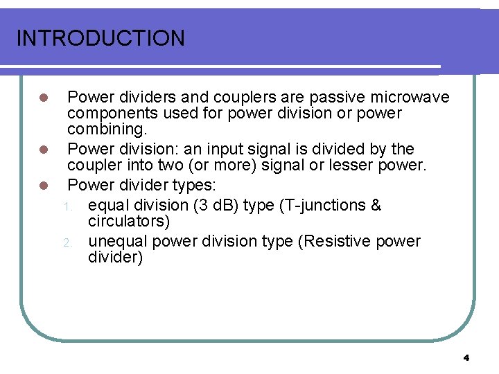 INTRODUCTION Power dividers and couplers are passive microwave components used for power division or