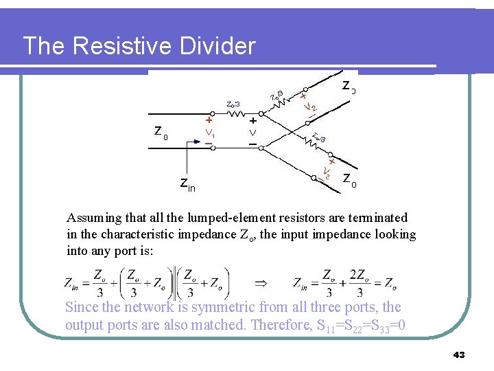 The Resistive Divider Assuming that all the lumped-element resistors are terminated in the characteristic