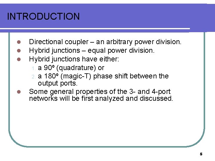 INTRODUCTION l l Directional coupler – an arbitrary power division. Hybrid junctions – equal