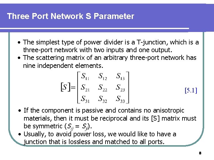 Three Port Network S Parameter • The simplest type of power divider is a