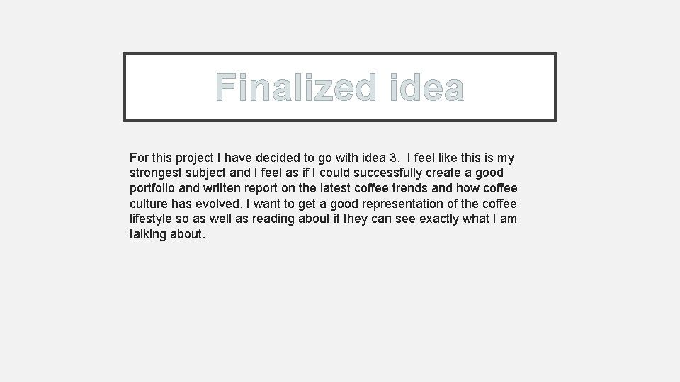V Finalized idea For this project I have decided to go with idea 3,