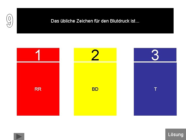 Das übliche Zeichen für den Blutdruck ist. . . 1 2 3 RR BD