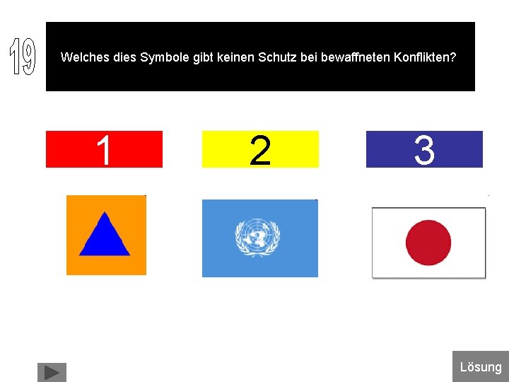 Welches dies Symbole gibt keinen Schutz bei bewaffneten Konflikten? 1 2 Zivilschutz Vereinte Nationen