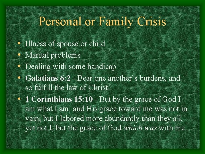 Personal or Family Crisis • • Illness of spouse or child Marital problems Dealing