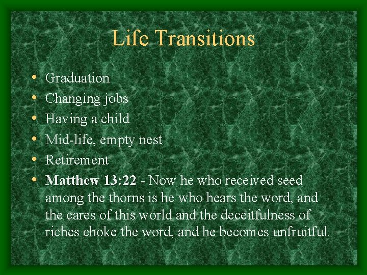 Life Transitions • • • Graduation Changing jobs Having a child Mid-life, empty nest