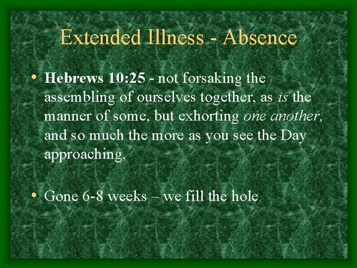 Extended Illness - Absence • Hebrews 10: 25 - not forsaking the assembling of