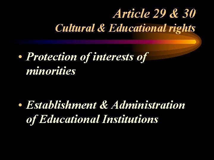 Article 29 & 30 Cultural & Educational rights • Protection of interests of minorities