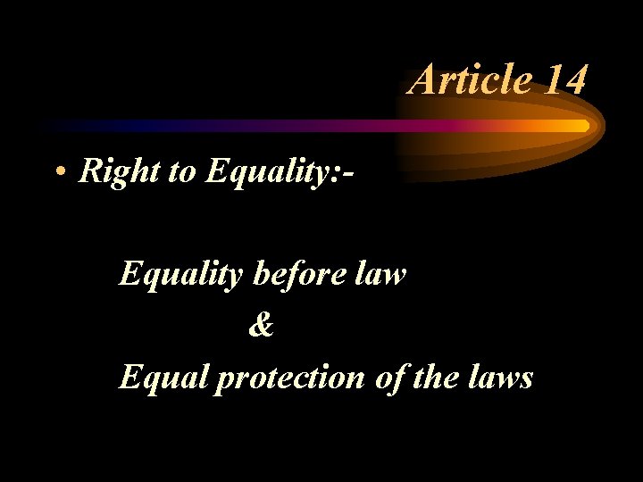 Article 14 • Right to Equality: Equality before law & Equal protection of the