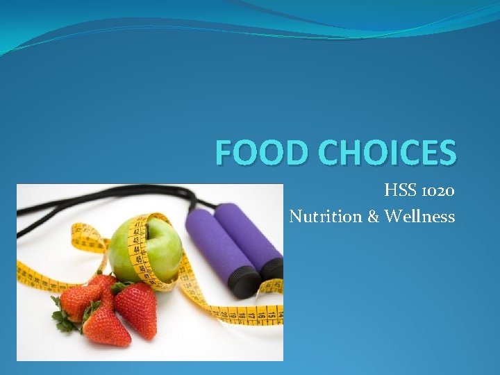 FOOD CHOICES HSS 1020 Nutrition & Wellness 