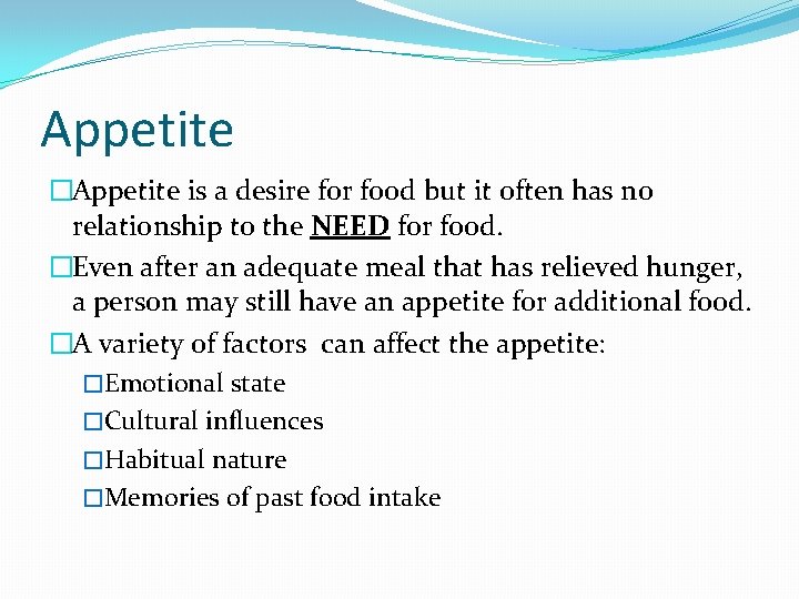 Appetite �Appetite is a desire for food but it often has no relationship to