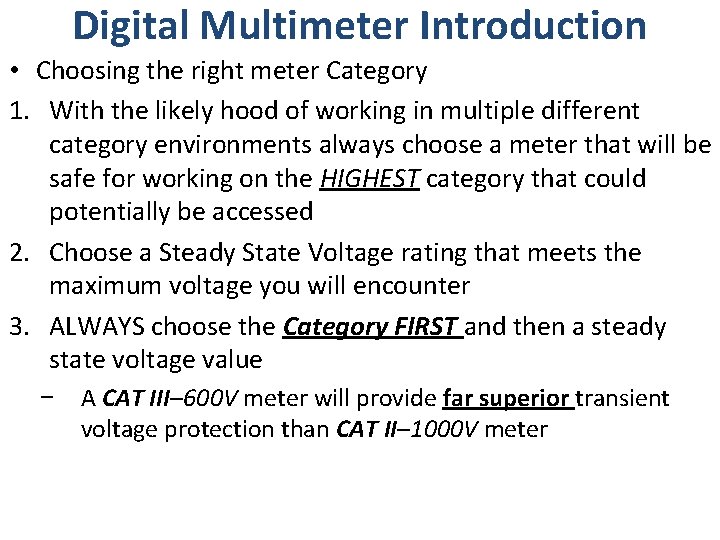 Digital Multimeter Introduction • Choosing the right meter Category 1. With the likely hood