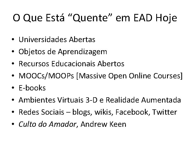 O Que Está “Quente” em EAD Hoje • • Universidades Abertas Objetos de Aprendizagem