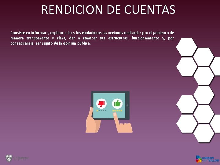 RENDICION DE CUENTAS Consiste en informar y explicar a las y los ciudadanos las