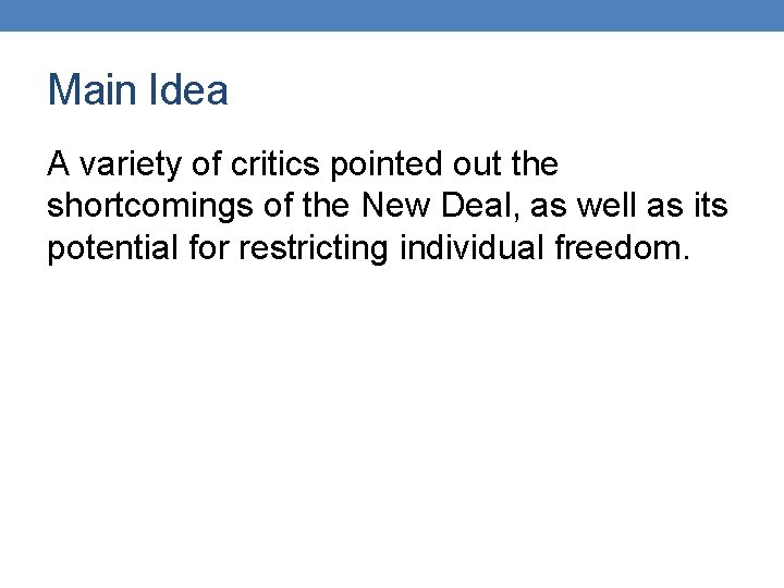 Main Idea A variety of critics pointed out the shortcomings of the New Deal,
