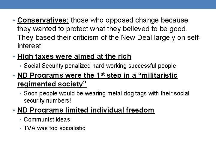  • Conservatives: those who opposed change because they wanted to protect what they