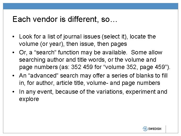 Each vendor is different, so… • Look for a list of journal issues (select