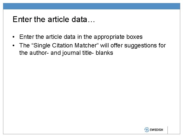 Enter the article data… • Enter the article data in the appropriate boxes •