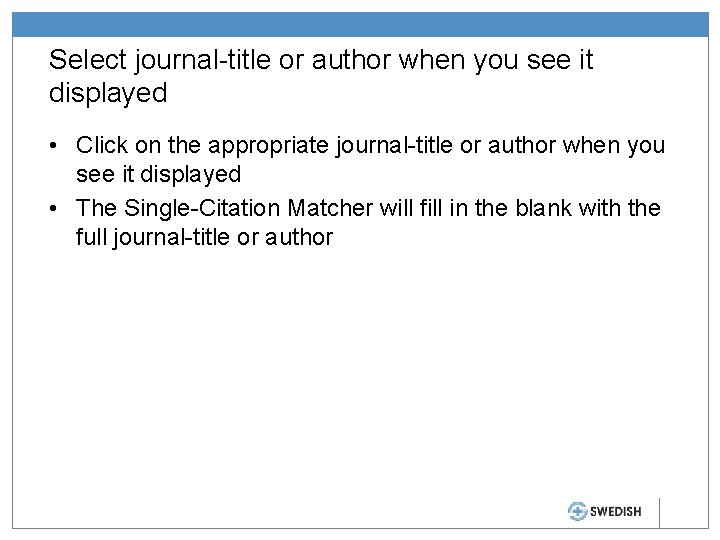 Select journal-title or author when you see it displayed • Click on the appropriate