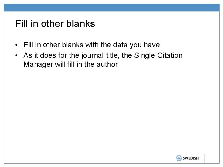 Fill in other blanks • Fill in other blanks with the data you have