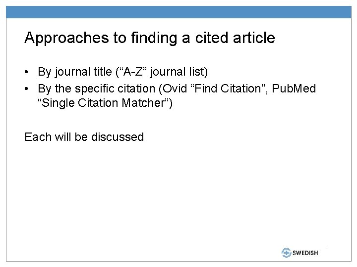 Approaches to finding a cited article • By journal title (“A-Z” journal list) •