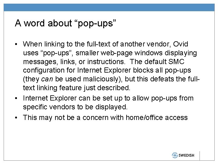 A word about “pop-ups” • When linking to the full-text of another vendor, Ovid