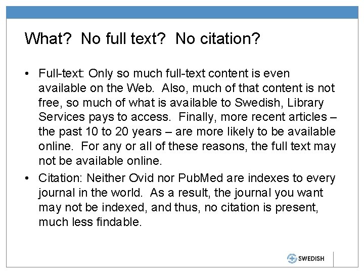 What? No full text? No citation? • Full-text: Only so much full-text content is