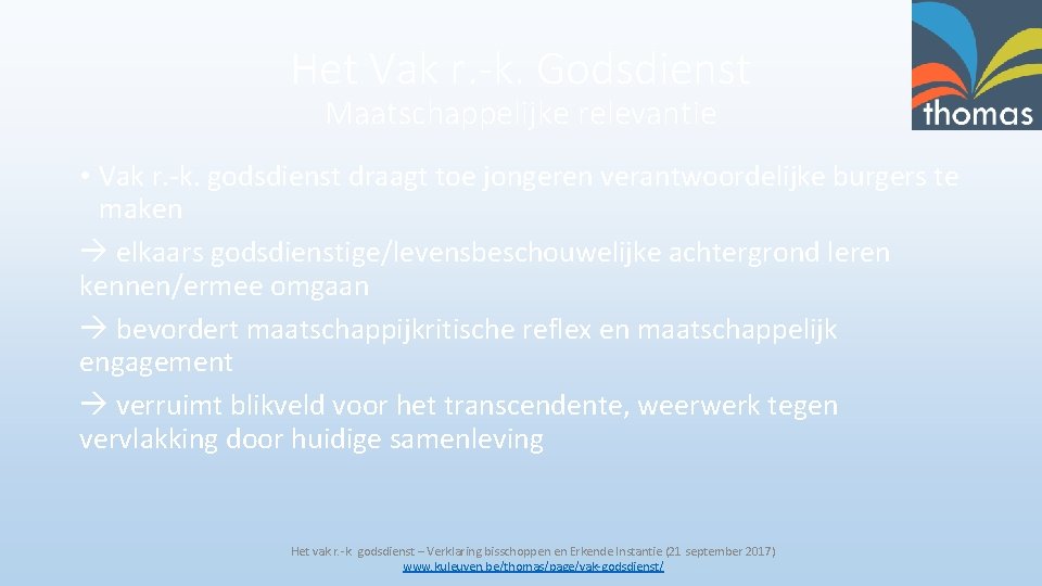 Het Vak r. -k. Godsdienst Maatschappelijke relevantie • Vak r. -k. godsdienst draagt toe