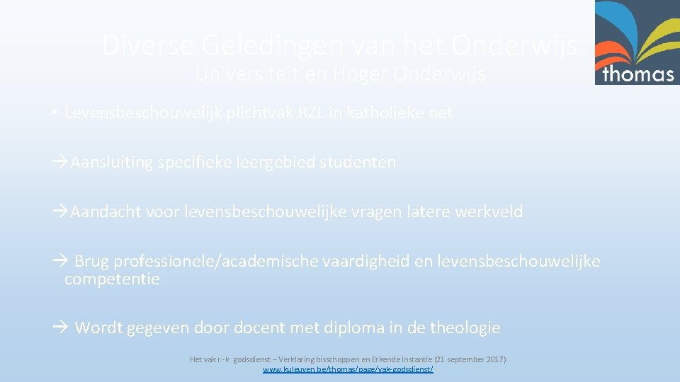 Diverse Geledingen van het Onderwijs Universiteit en Hoger Onderwijs • Levensbeschouwelijk plichtvak RZL in