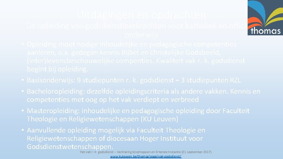 Uitdagingen en opdrachten De opleiding van godsdienstleerkrachten voor katholiek en officieel onderwijs • Opleiding