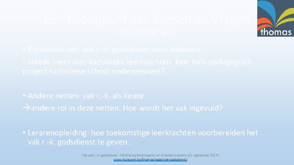 Een Knooppunt van Kansen en Vragen Het Onderwijs • Katholieke net: vak r. -k.