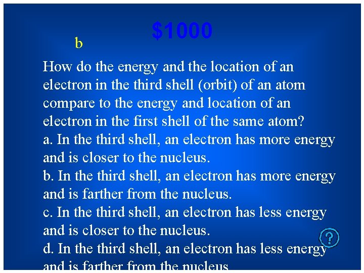 b $1000 How do the energy and the location of an electron in the