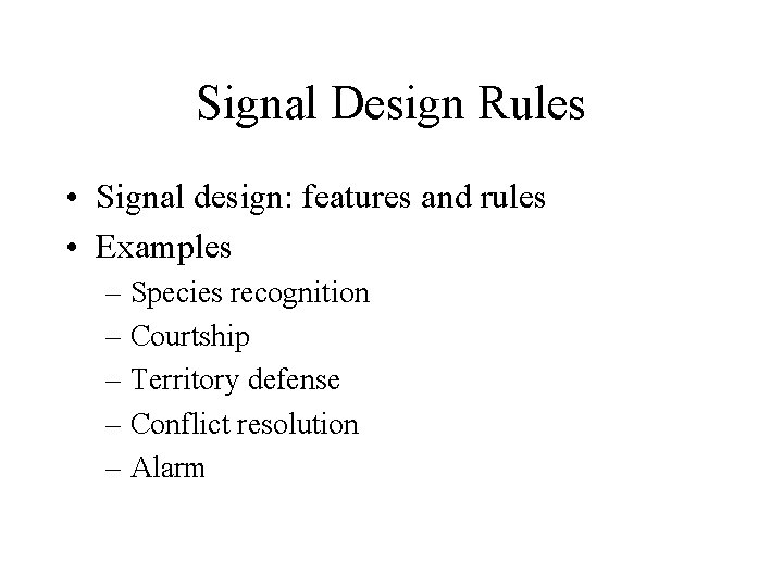 Signal Design Rules • Signal design: features and rules • Examples – Species recognition Signal Design Rules • Signal design: features and rules • Examples – Species recognition