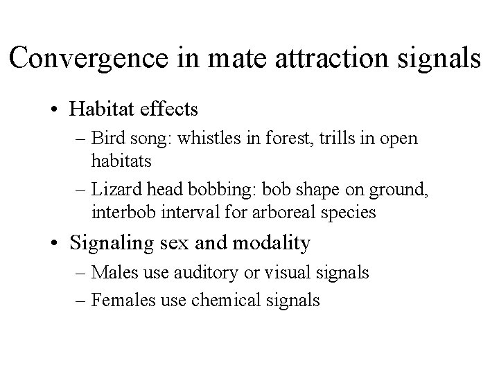 Convergence in mate attraction signals • Habitat effects – Bird song: whistles in forest, Convergence in mate attraction signals • Habitat effects – Bird song: whistles in forest,