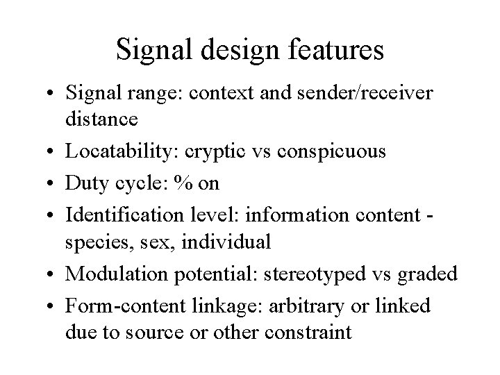 Signal design features • Signal range: context and sender/receiver distance • Locatability: cryptic vs Signal design features • Signal range: context and sender/receiver distance • Locatability: cryptic vs