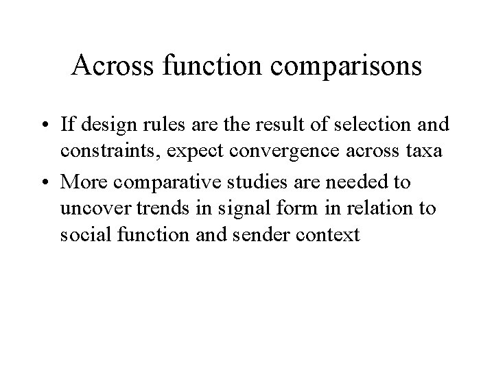 Across function comparisons • If design rules are the result of selection and constraints, Across function comparisons • If design rules are the result of selection and constraints,