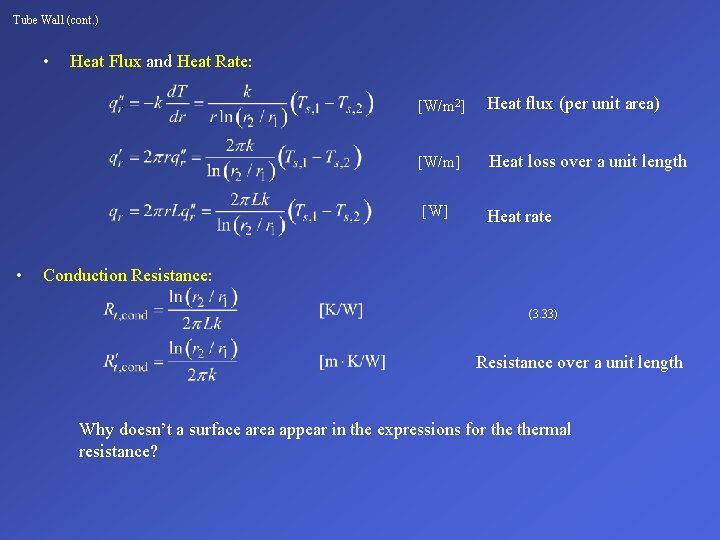 Tube Wall (cont. ) • • Heat Flux and Heat Rate: [W/m 2] Heat
