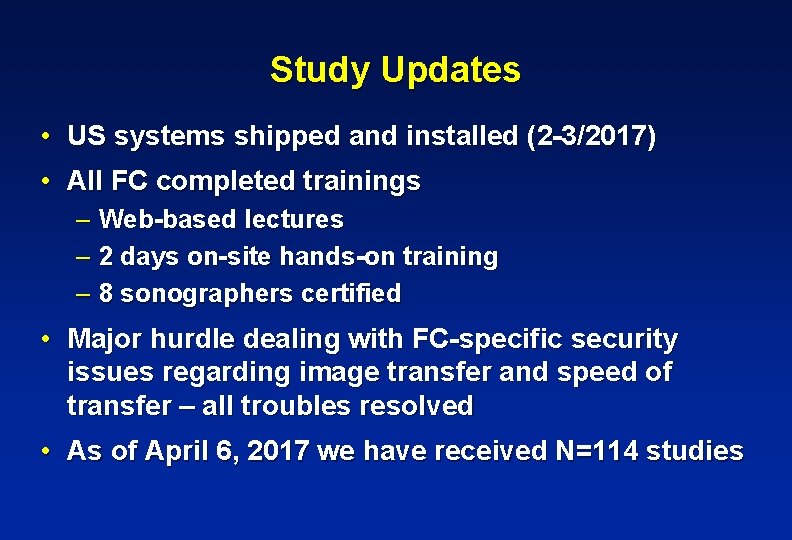 Study Updates • US systems shipped and installed (2 -3/2017) • All FC completed