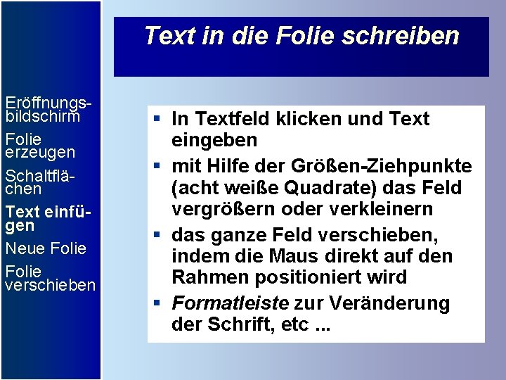 Text in die Folie schreiben Eröffnungsbildschirm Folie erzeugen Schaltflächen Text einfügen Neue Folie verschieben
