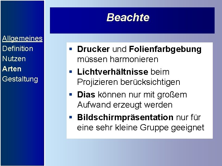 Beachte Allgemeines Definition Nutzen Arten Gestaltung § Drucker und Folienfarbgebung müssen harmonieren § Lichtverhältnisse