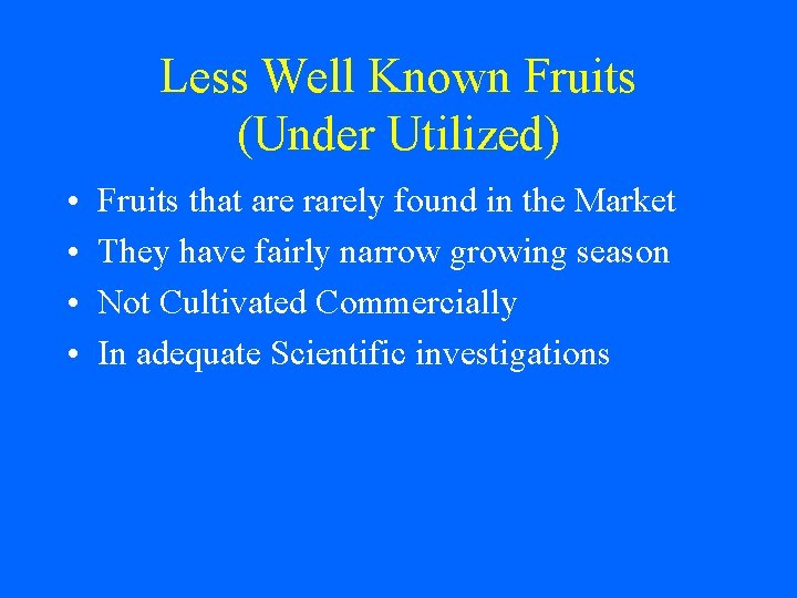 Less Well Known Fruits (Under Utilized) • • Fruits that are rarely found in