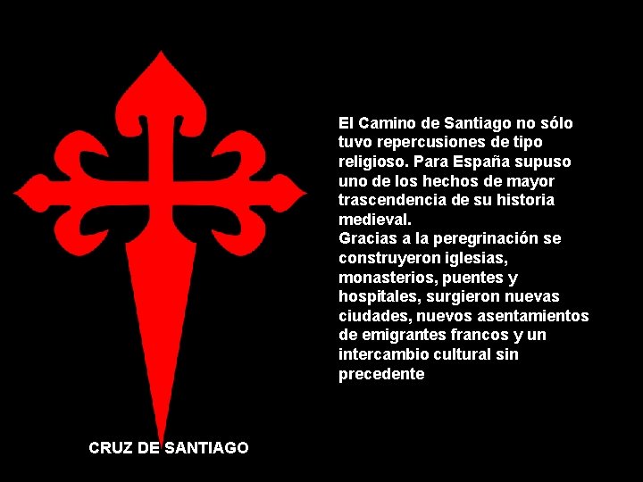 El Camino de Santiago no sólo tuvo repercusiones de tipo religioso. Para España supuso