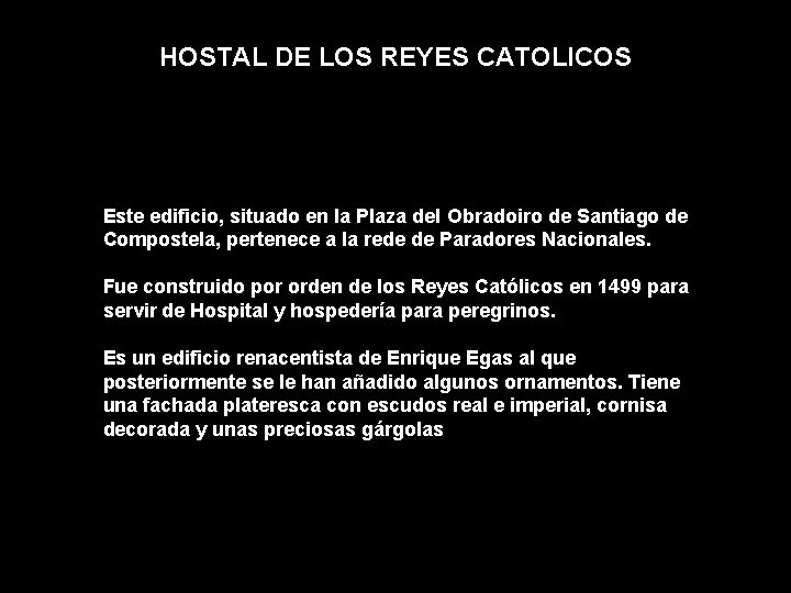 HOSTAL DE LOS REYES CATOLICOS Este edificio, situado en la Plaza del Obradoiro de